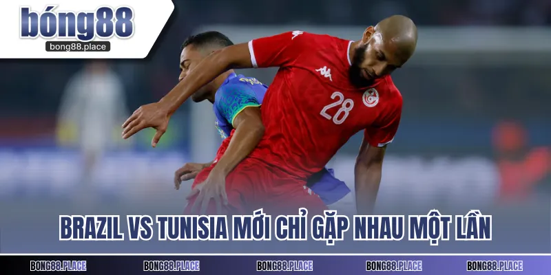 Brazil vs Tunisia mới chỉ gặp nhau một lần