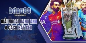 Giải Ngoại Hạng Anh - 4 Cách Bắt Kèo Dễ Thắng Nhất Cho Người Chơi