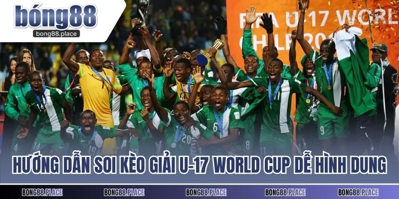 Hướng dẫn soi kèo U-17 World Cup dễ hình dung